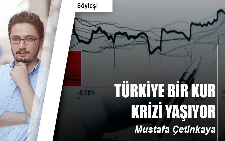 Türkiye bir kur krizi yaşıyor